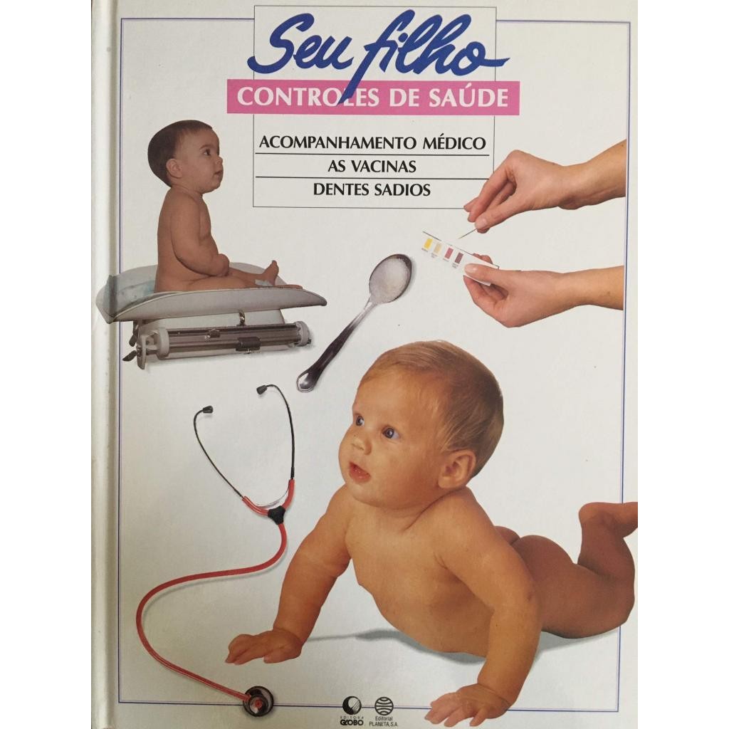 Livro: Seu Filho: Controles de Saúde - Acompanhamento médico, as vacinas, dentes sadios (Novo, Lacrado)