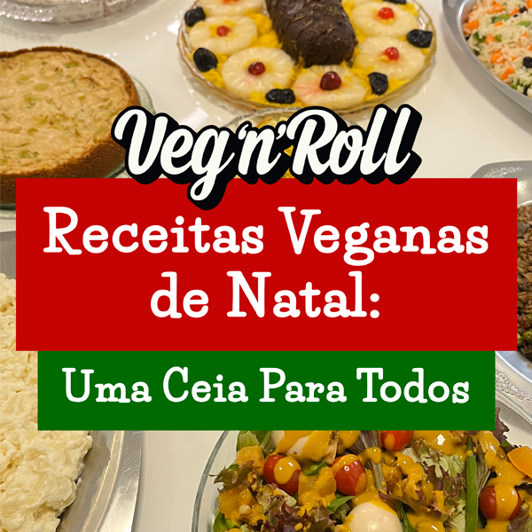 Receitas Veganas de Natal: Uma Ceia Para Todos