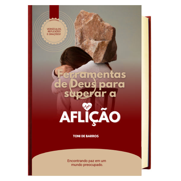 Ferramentas de Deus para Superar a Aflição