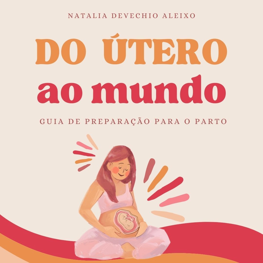 Do útero ao mundo - Guia de preparação para o parto