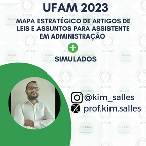 Mapa Estratégico de Estudos + Simulados para Assistente em Administração - Concurso UFAM 2023