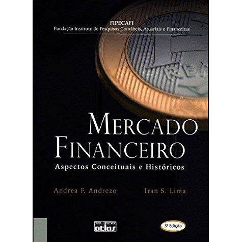 Mercado Financeiro - Aspectos Conceituais e Históricos - Andrea F. Andrezo; Iran S. Lima