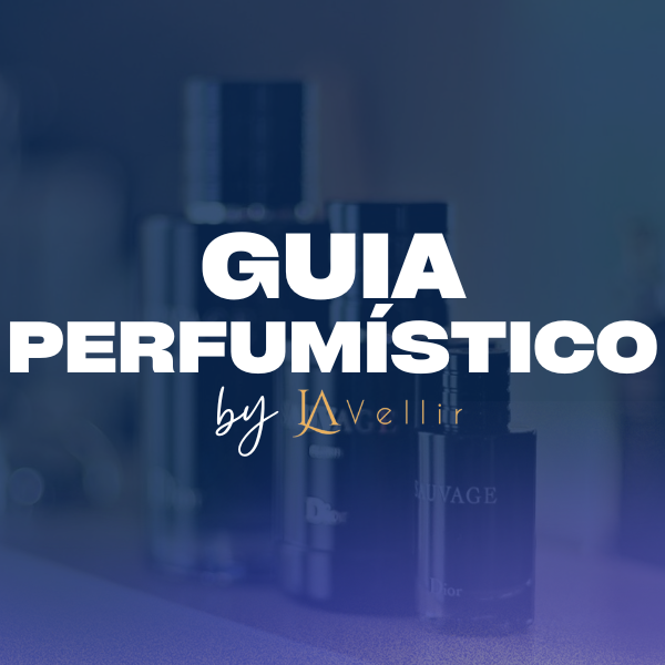 Guia Perfumístico by LaVellir - Entenda como funciona a Perfumaria.