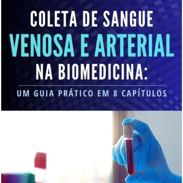 Coleta de sangue venosa e arterial na biomedicina: um guia prático em 8 capítulos.