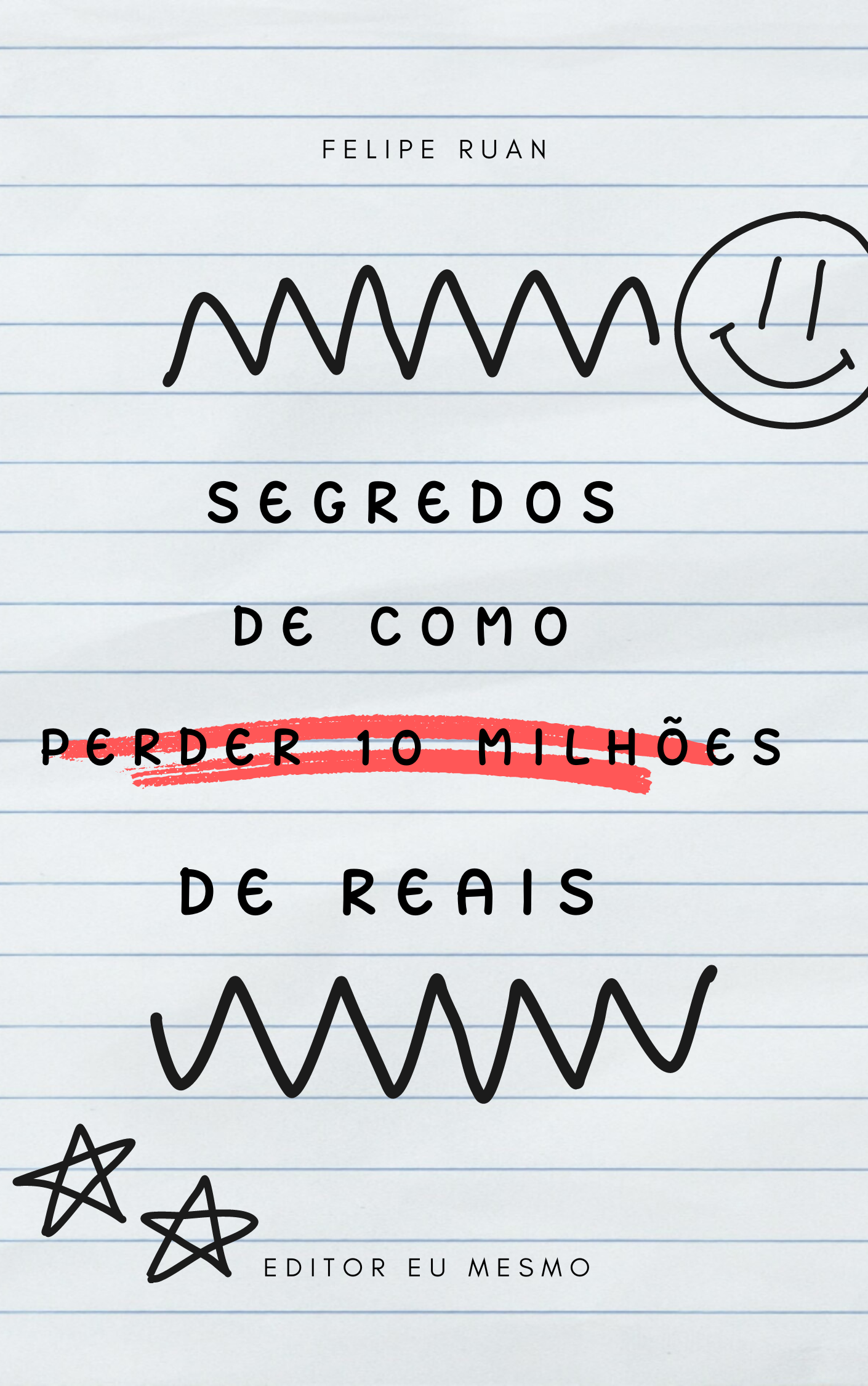 SEGREDOS DE COMO PERDER 10 MILHÕ DE REAIS