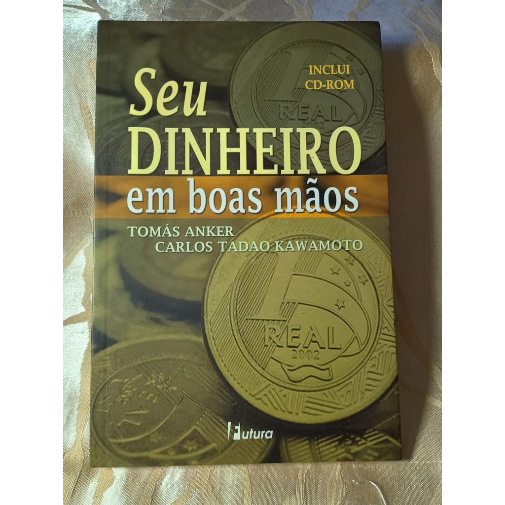 Seu Dinheiro em Boas Mãos autor Tomás Anker; Carlos Tadao Kawamoto