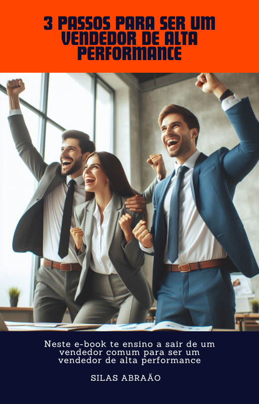 3 passos para ser um vendedor de alta performance