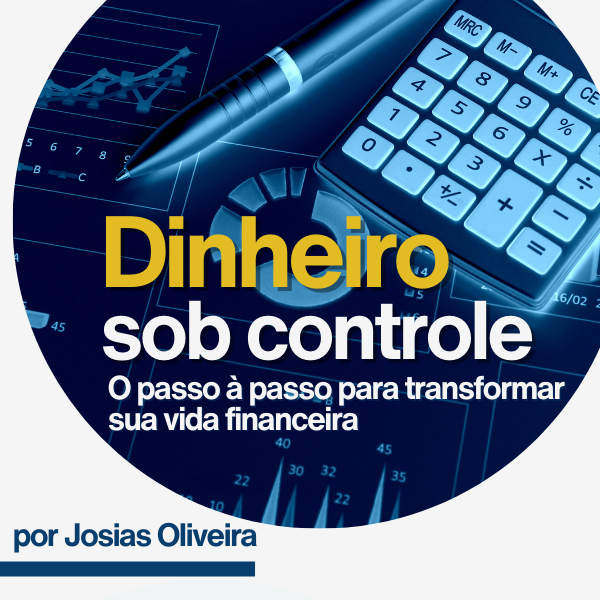 Dinheiro sob controle - o passo a passo para transformar sua vida financeira