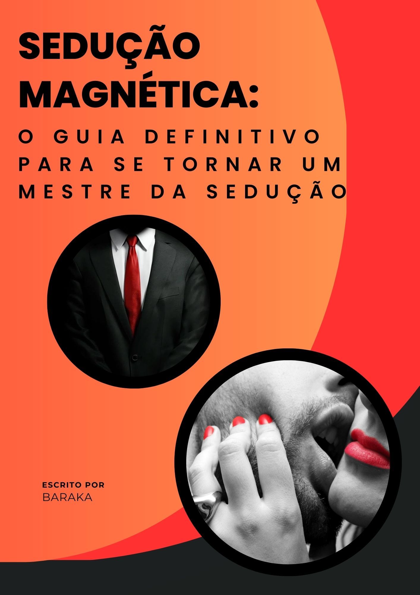 SEDUÇÃO MAGNÉTICA: O GUIA DEFINITIVO PARA SE TORNAR UM MESTRE DA SEDUÇÃO