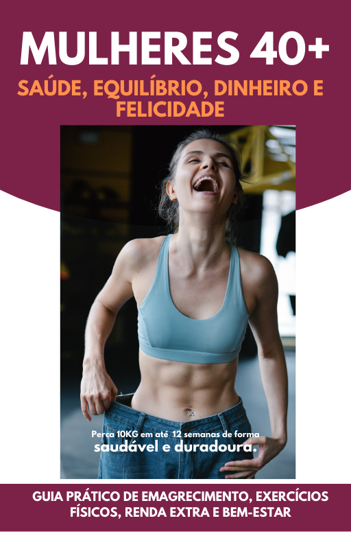 Mulheres 40+ Saúde, Equilíbrio, Dinheiro e Felicidade
