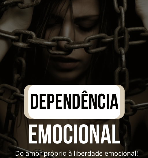 Dependência Emocional - do amor próprio a liberdade interna