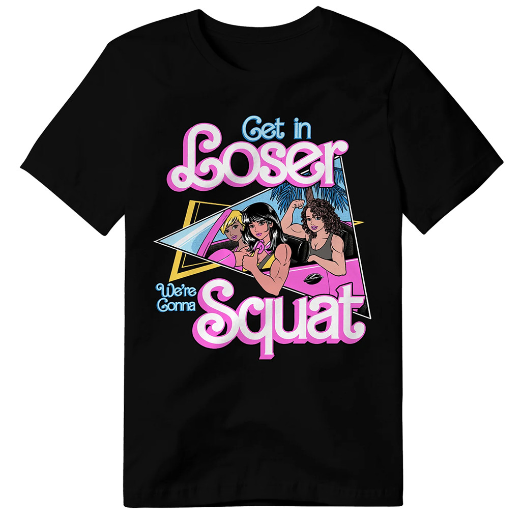 Camiseta Get In Loser, We're Gonna Squat Unissex Masculina Feminina 100% Algodão Premium | Estilo Geek/Pop/Streetwear