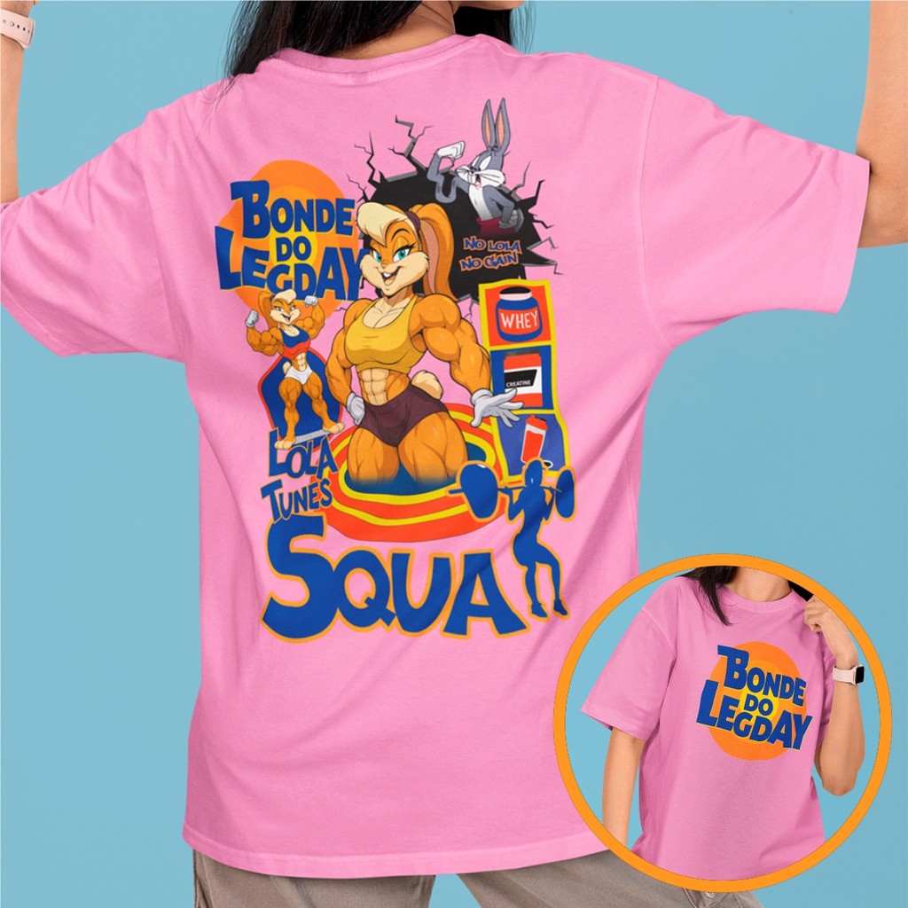 Camiseta Lola Tunes Squat Bonde Do Legday Pernalonga No Lola No Gain Camisa Feminina Blusão
