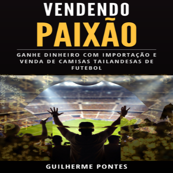 Vendendo paixão: Ganhe dinheiro com importação e venda de camisas tailandesas de futebol