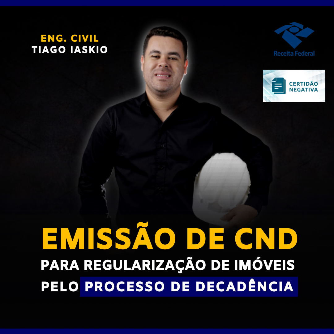 EMISSÃO DE CND PARA REGULARIZAÇÃO DE IMÓVEIS PELO PROCESSO DE DECADÊNCIA