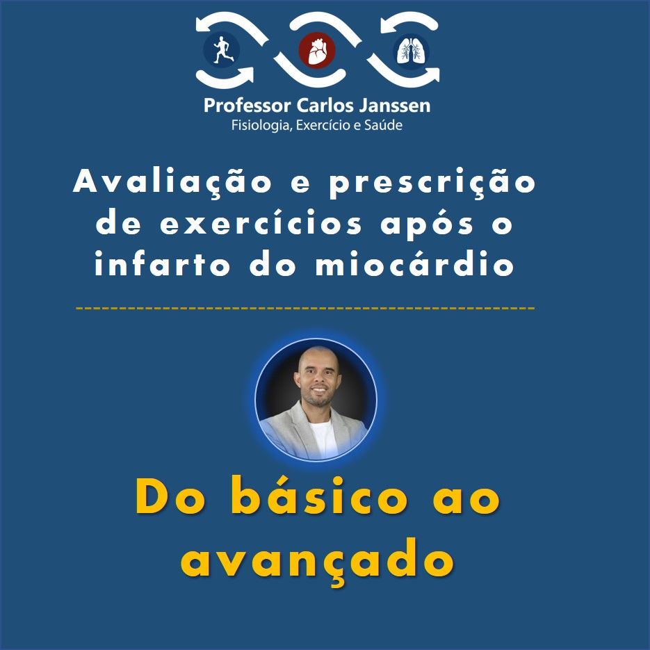Avaliação e prescrição de exercícios após o infarto do miocárdio: Do básico ao Avançado