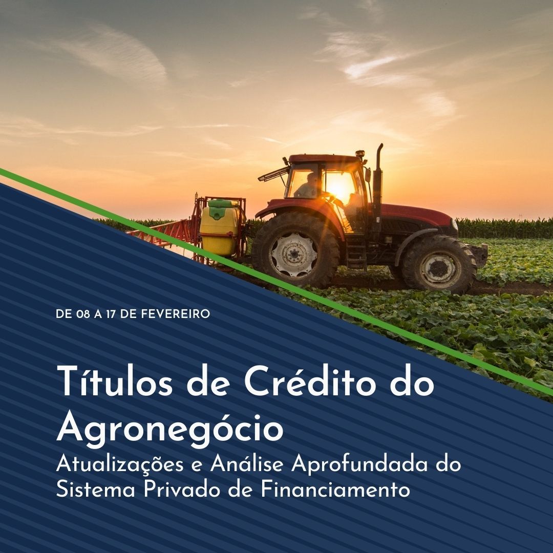 Títulos de Crédito do Agronegócio: Atualizações e Análise Aprofundada do Sistema Privado de Financiamento