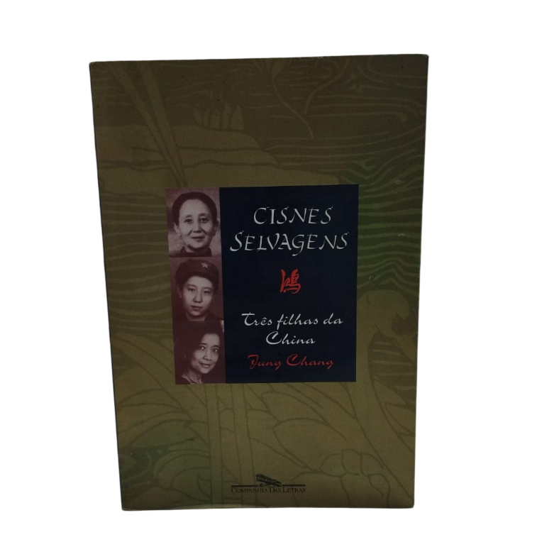 Cisnes Selvagens: Três Filhas da China - Jung Chang