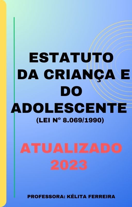 Estatuto da Criança e do Adolescente (ECA) Atualizado 2023