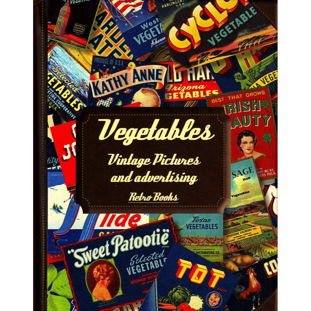 Livro: Vegetables: Vintage Pictures and Advertising Autor: Retro Books (Inglês - Novo, Lacrado)