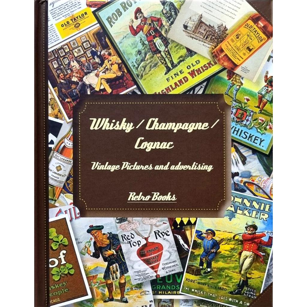 Livro: Whisky / Champagne / Cognac: Vintage Pictures and Advertising Autor: Retro Books (Inglês - Novo, Lacrado)