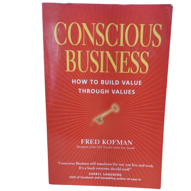 Conscious Business: How To Build Value Through Values - Fred Kofman