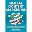 Global Content Marketing: How To Create Great Content, Reach More Customers, And Build A Worldwide Market... 8170860