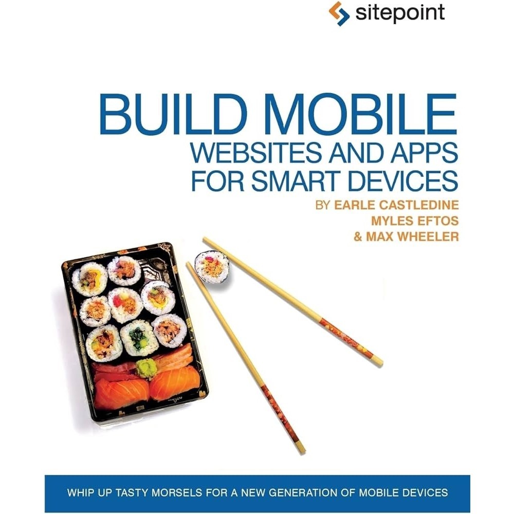 Build Mobile Websites And Apps For Smart Devices autor Earle Castledine; Myles Eftos; Max Wheeler