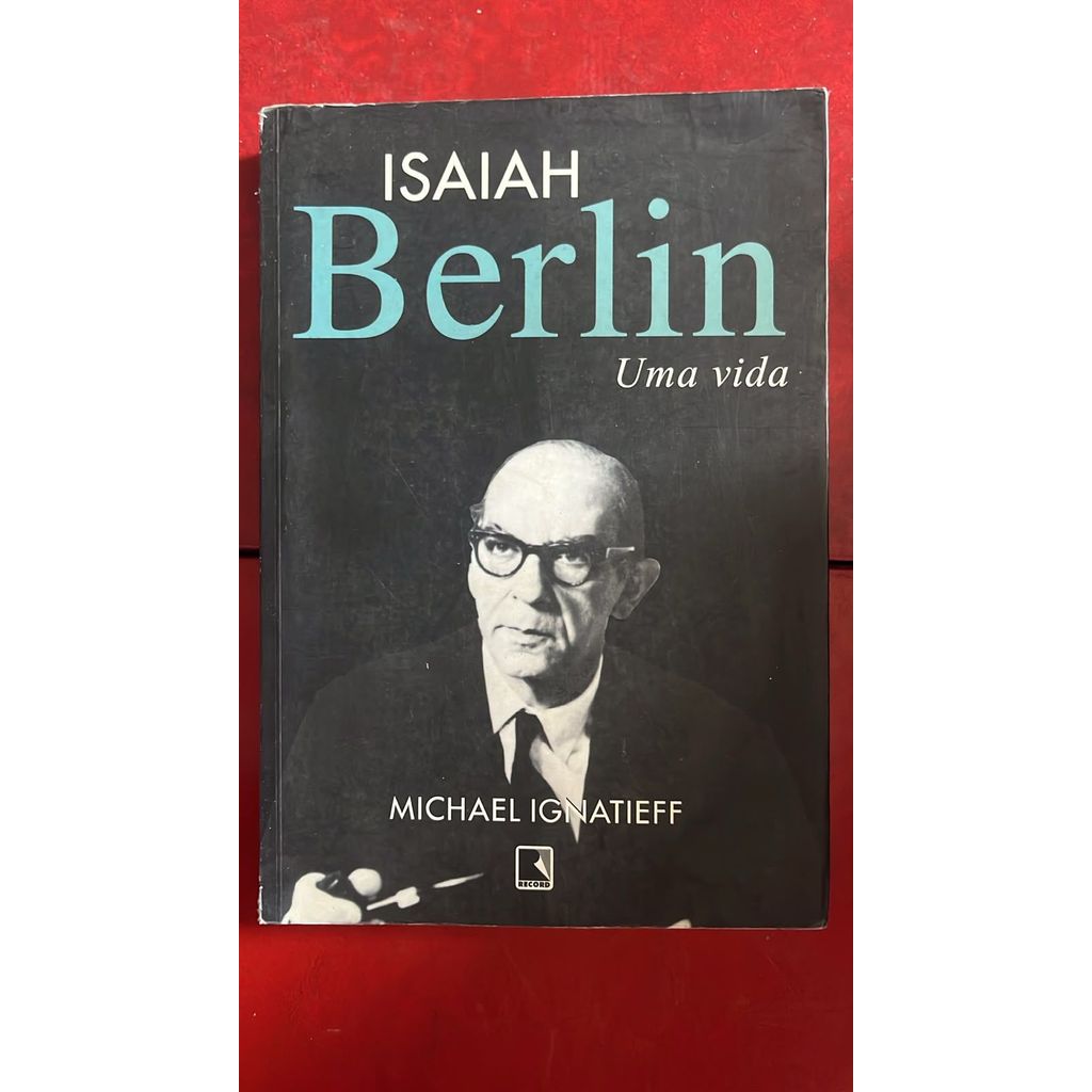 Isaiah Berlin. Uma Vida