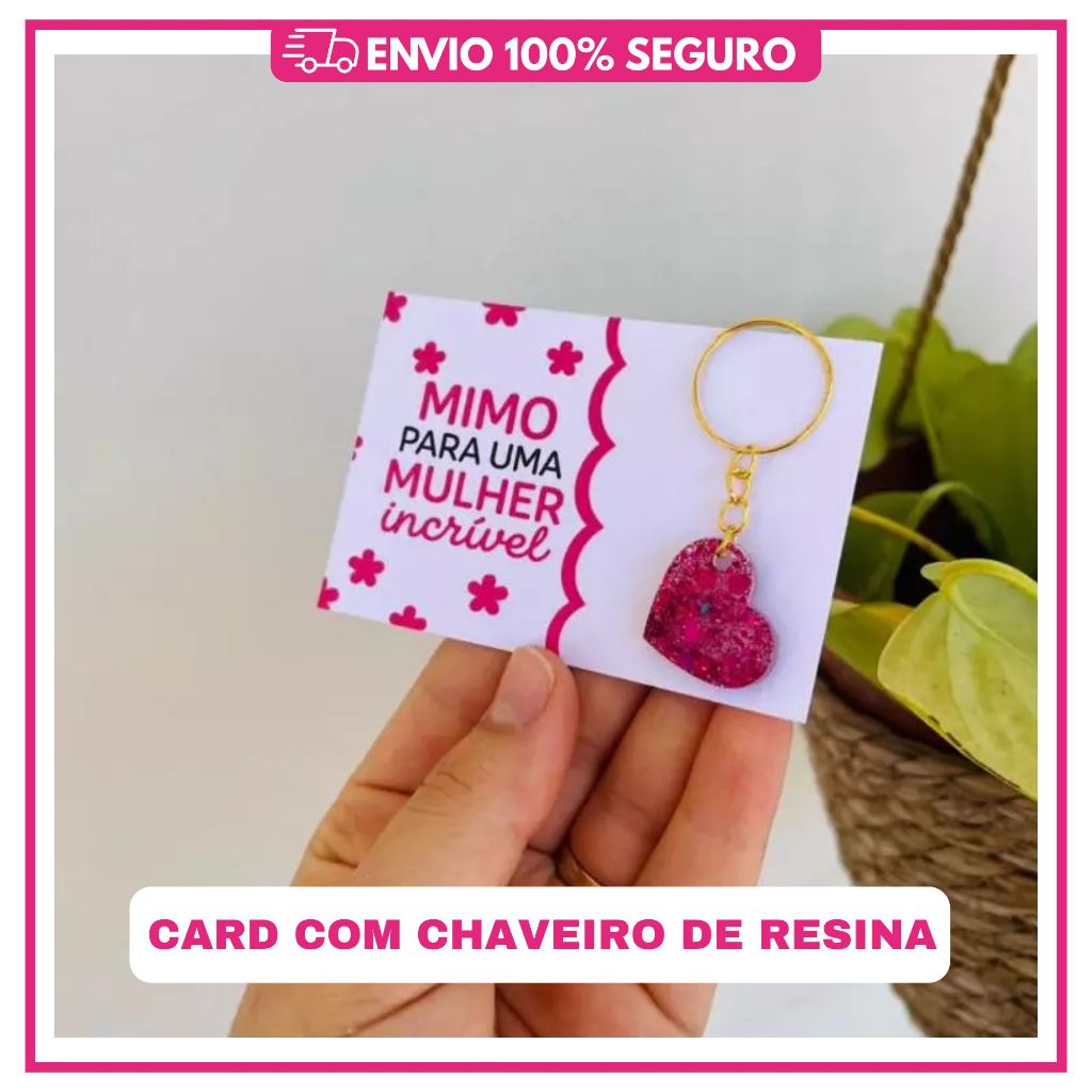 KIT DE CARDS + CHAVEIRO CORAÇÃO EM RESINA VERMELHO OU ROSA - ESPECIAL PARA MULHERES / BRINDE E MIMOS CORPORATIVOS
