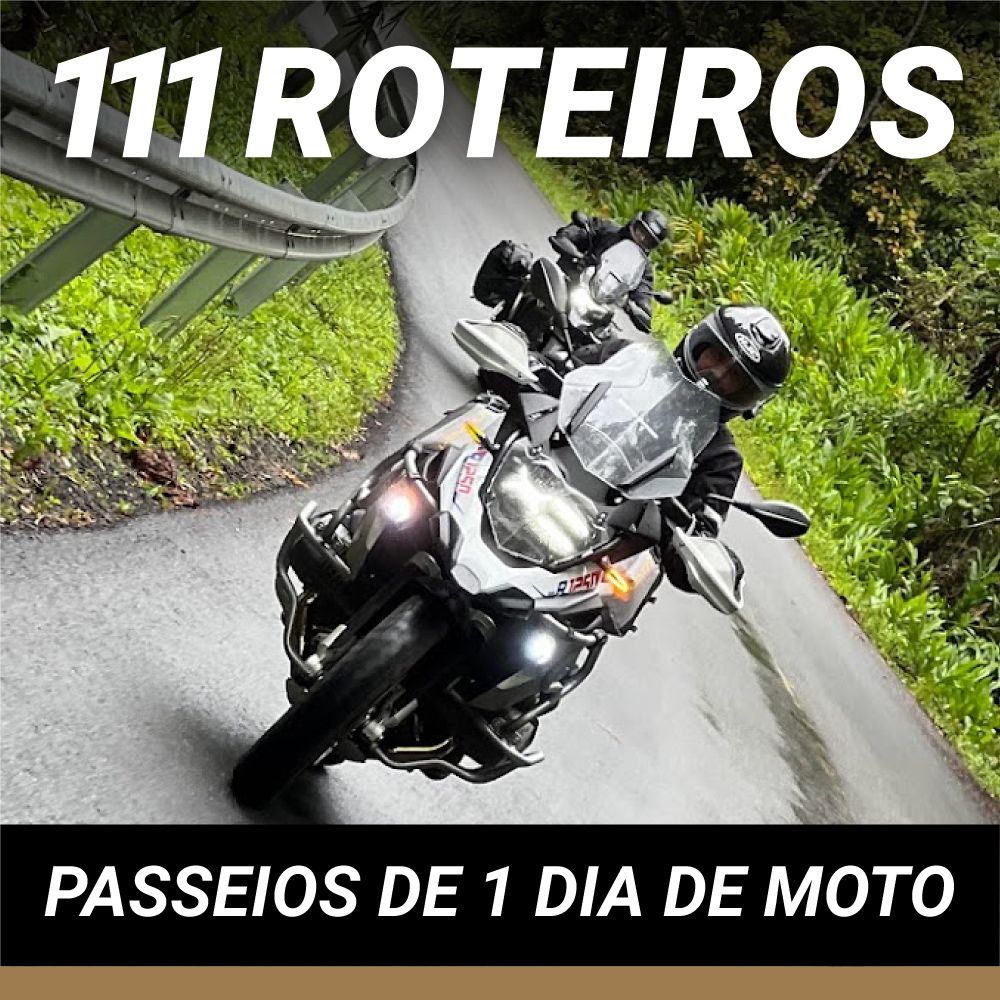 BATE, COME & VOLTA! - Mais de 100 roteiros para ir de Moto