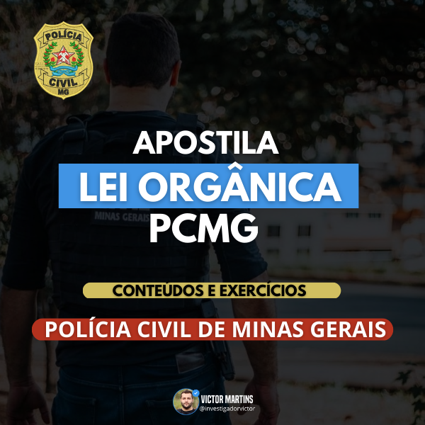 Apostila Lei Orgânica PCMG 2024 - Conteúdos e Exercícios