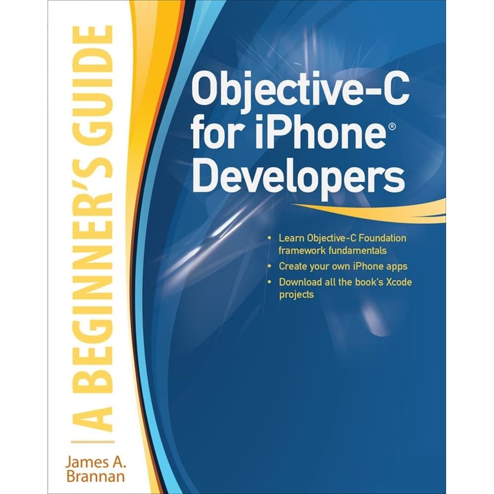 OBJECTIVE-C FOR IPHONE DEVELOPERS, A BEGINNER''S GUIDE autor JAMES A. BRANNAN