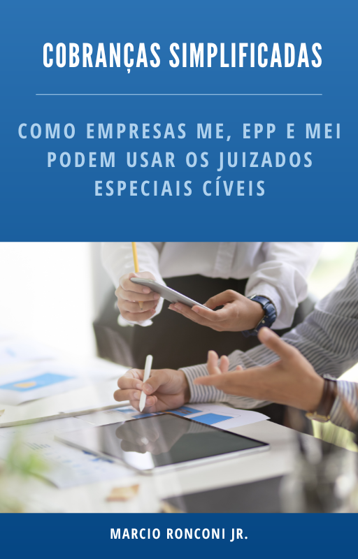 COBRANÇAS SIMPLIFICADAS: COMO EMPRESAS ME, EPP E MEI PODEM USAR OS JUIZADOS ESPECIAIS CÍVEIS