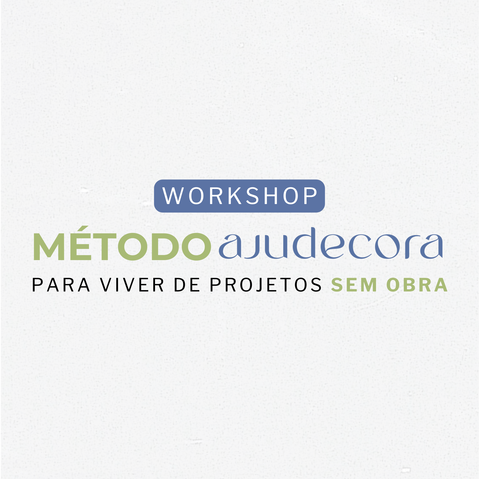 Método ajudecora - ''Para viver de consultorias e projetos sem obra''