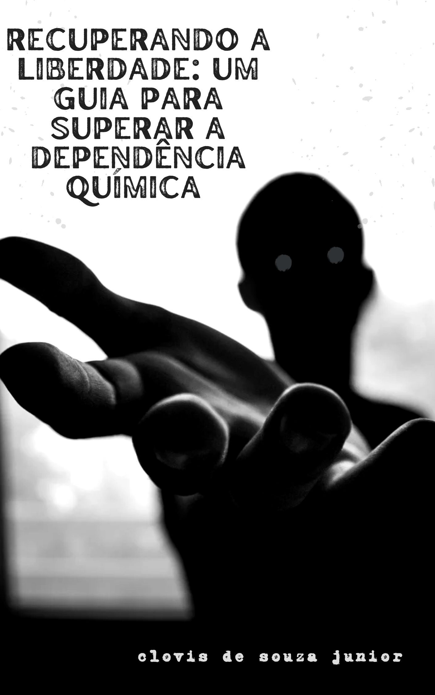 Recuperando a Liberdade: Um Guia Para Superar a Dependência Química