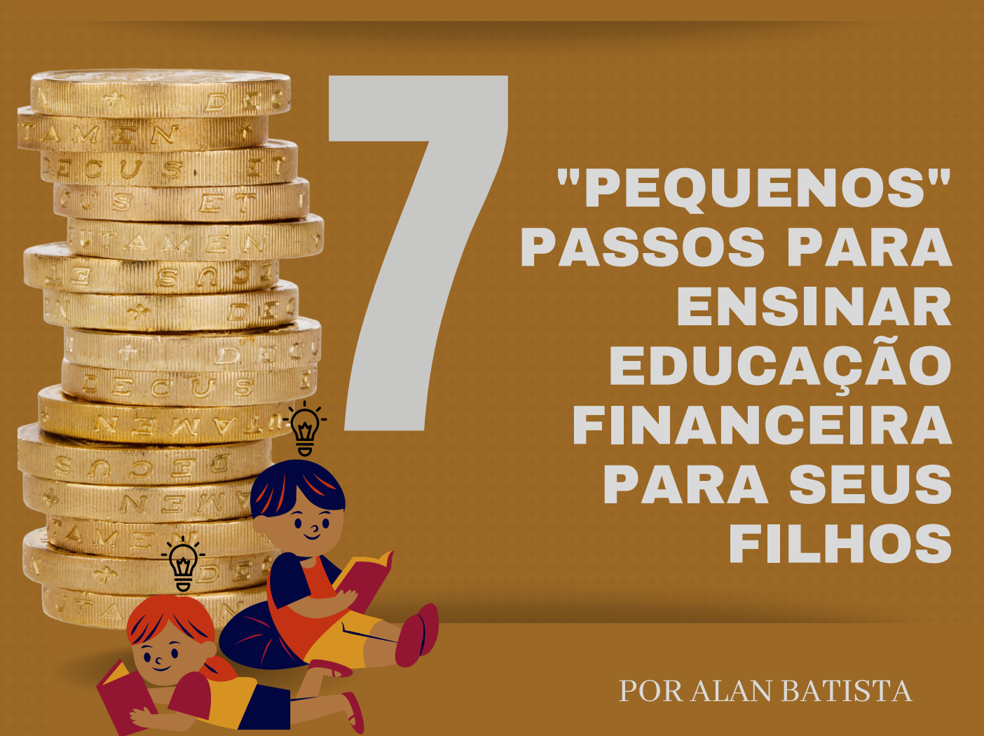 7 pequenos passos para ensinar educação financeira para seus filhos