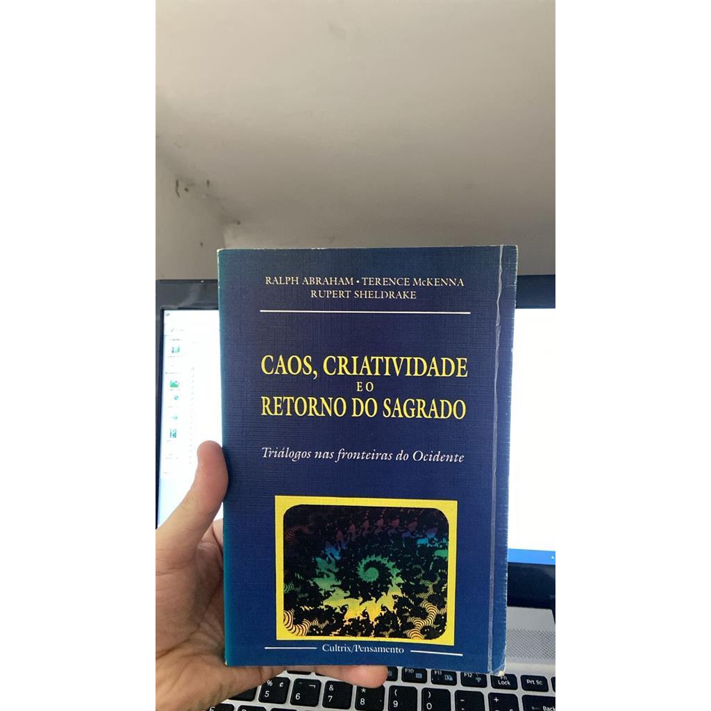 CAOS, CRIATIVIDADE E O RETORNO SAGRADO - TRIÁLOGOS NAS FRONTEIRAS DO OCIDENTE autor RALPH ABRAHAM - TERENCE MCKENNA - RU