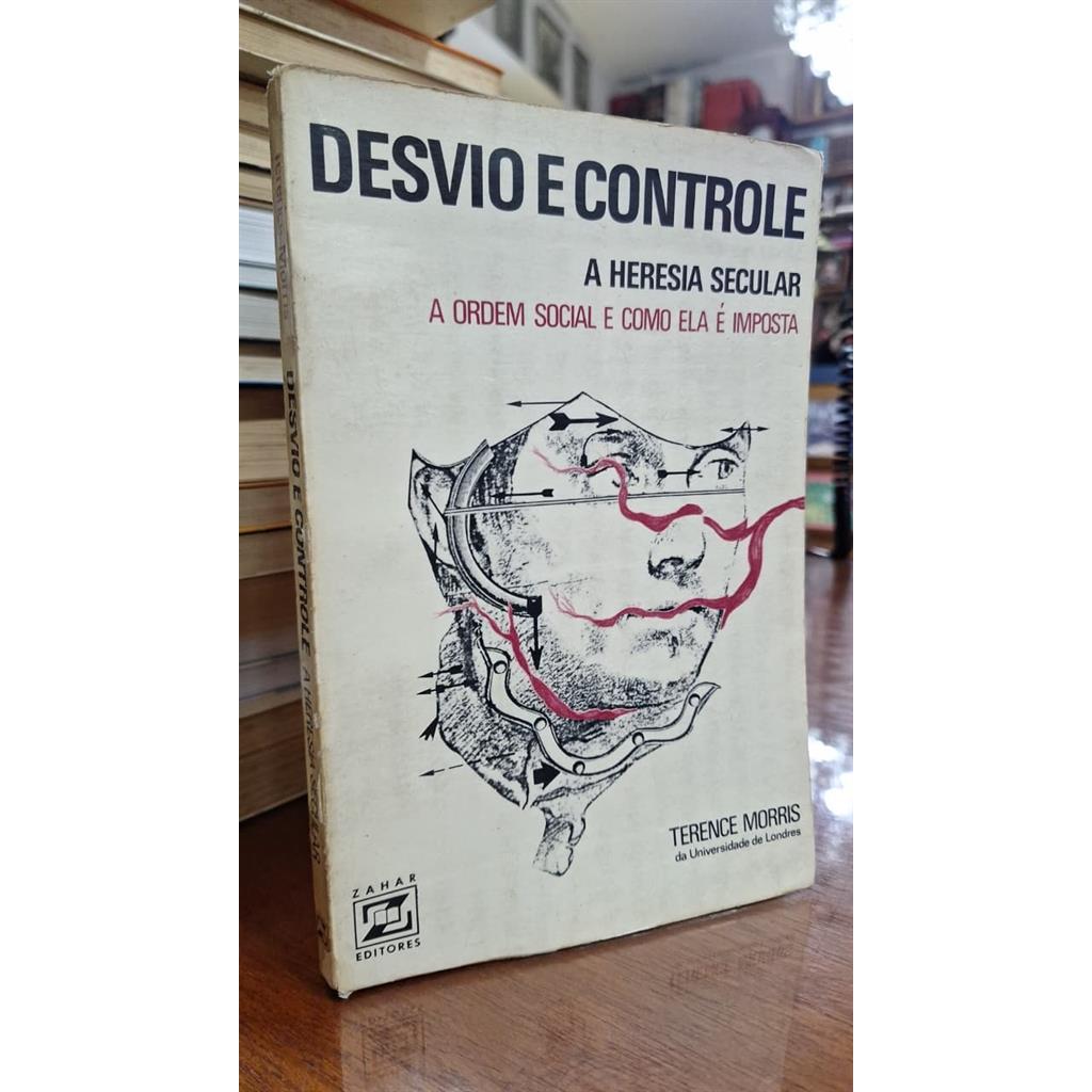 Desvio e Controle - A heresia secular - A ordem social e como ela é imposta autor Terence Morris