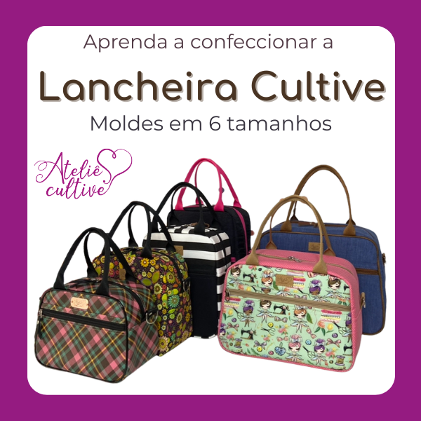 Aprenda a confeccionar a Lancheira Térmica Cultive em 6 tamanhos + 1 lugar americano