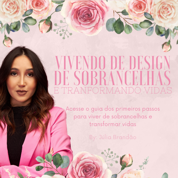 Vivendo de Sobrancelhas e Transformando vidas