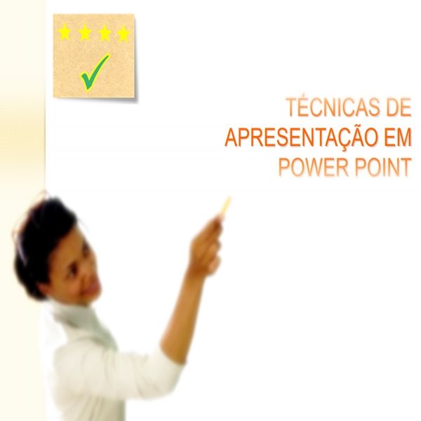 TÉCNICAS DE APRESENTAÇÃO EM POWER POINT