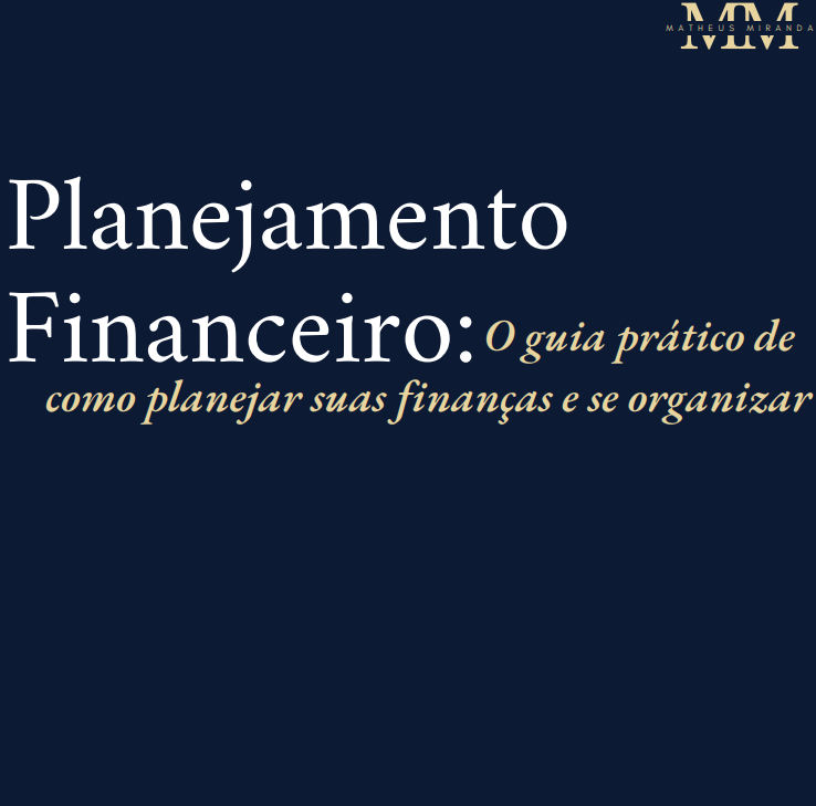 Planejamento Financeiro: O guia prático de como planejar suas finanças e se organizar