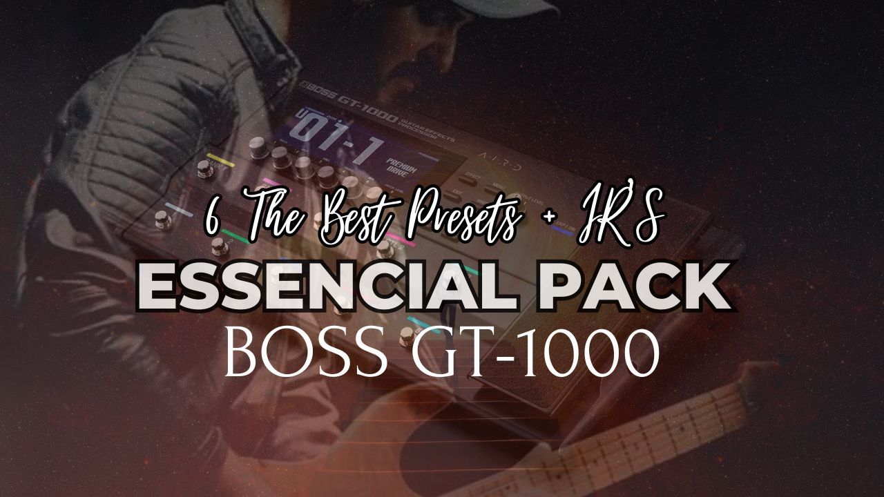 BOSS GT-1000 ESSENCIAL PACK 6 THE BEST PRESET´S