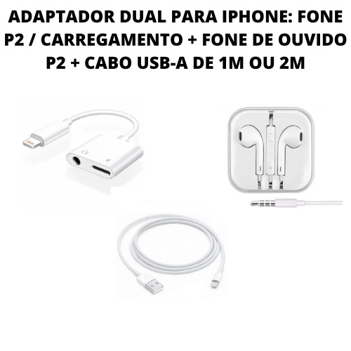KIT ADAPTADOR IOS DUAL P2 E LIGHTNING + CABO DE 1M OU 2M USB-A + FONE DE OUVIDO P2