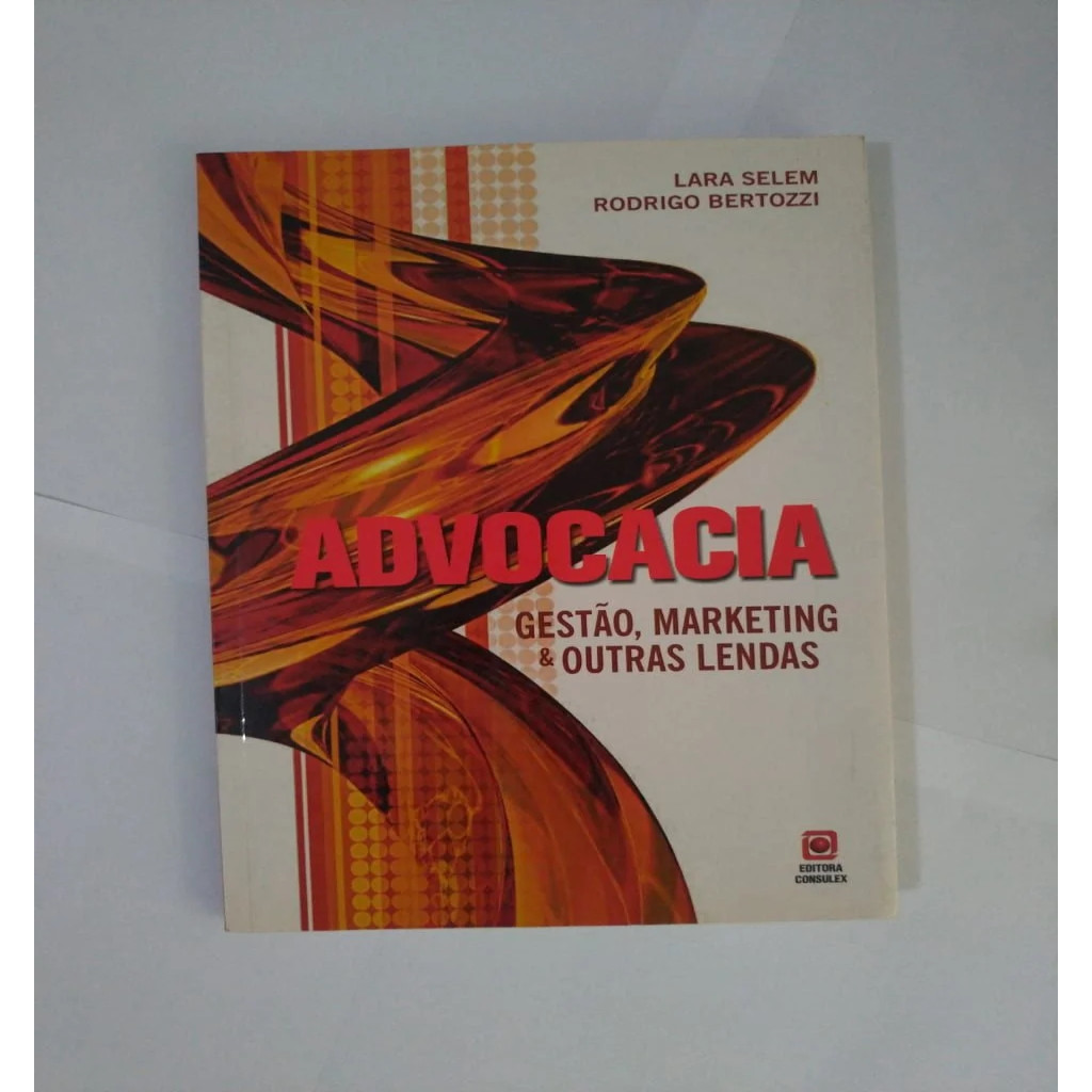 Advocacia : Gestão, Marketing e Outras Lendas autor Lara Selem