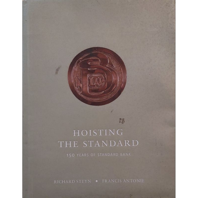 Livro HOISTING THE STANDARD - 150 YEARS OF STANDARD BANK - Richard Steyn & Francis Antonie
