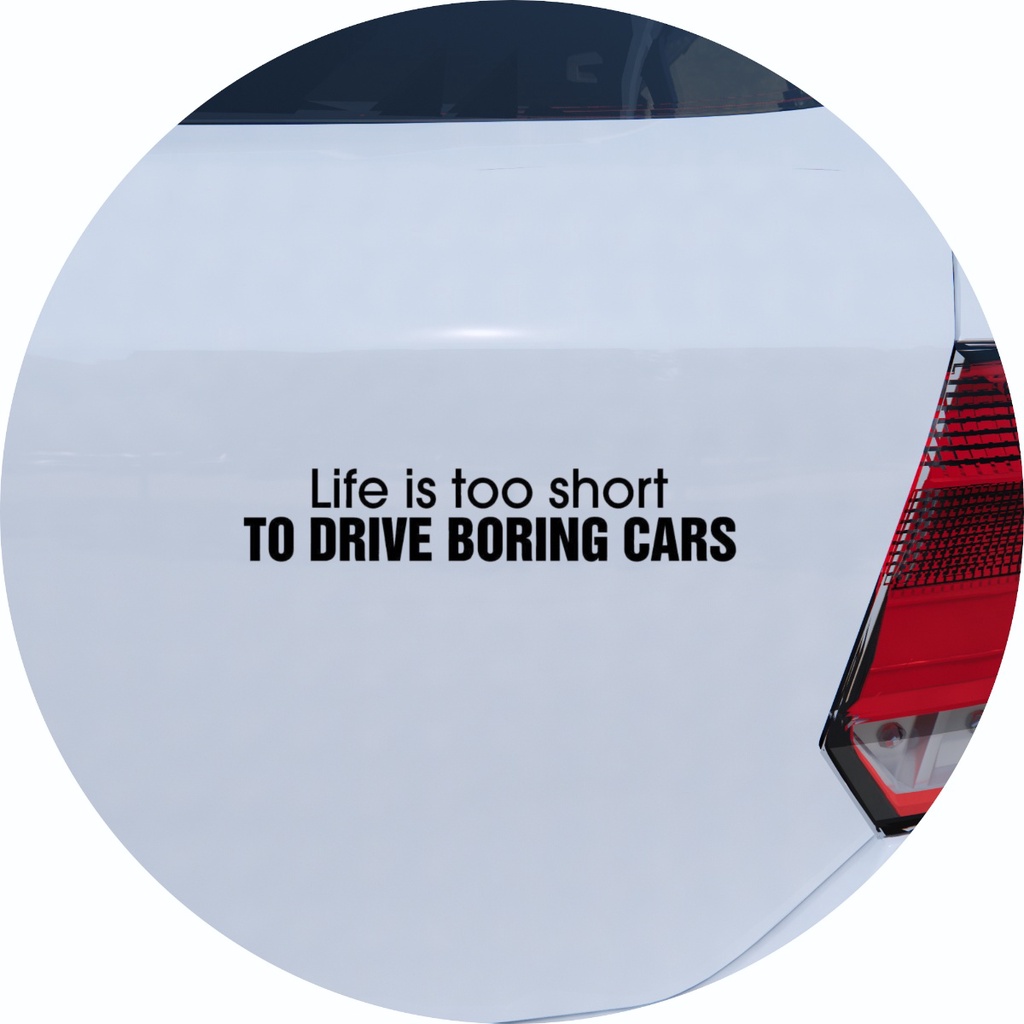 Adesivo de Carro Life Is Too Short To Drive Boring Cars