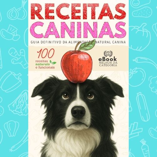 Receitas Caninas 2025 - 100 Receitas e Guia Completo de Alimentação Natural Canina