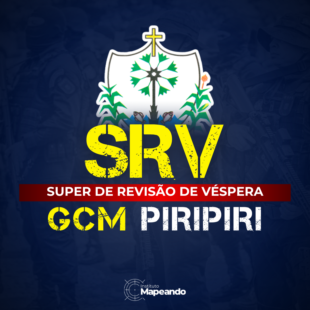 SRV- GCM PIRIPIRI (SUPER REVISÃO DE VÉSPERA)
